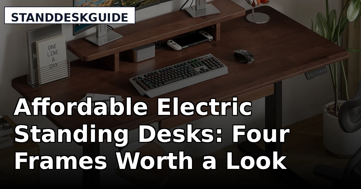 Affordable Electric Standing Desks: Four Frames Worth a Look