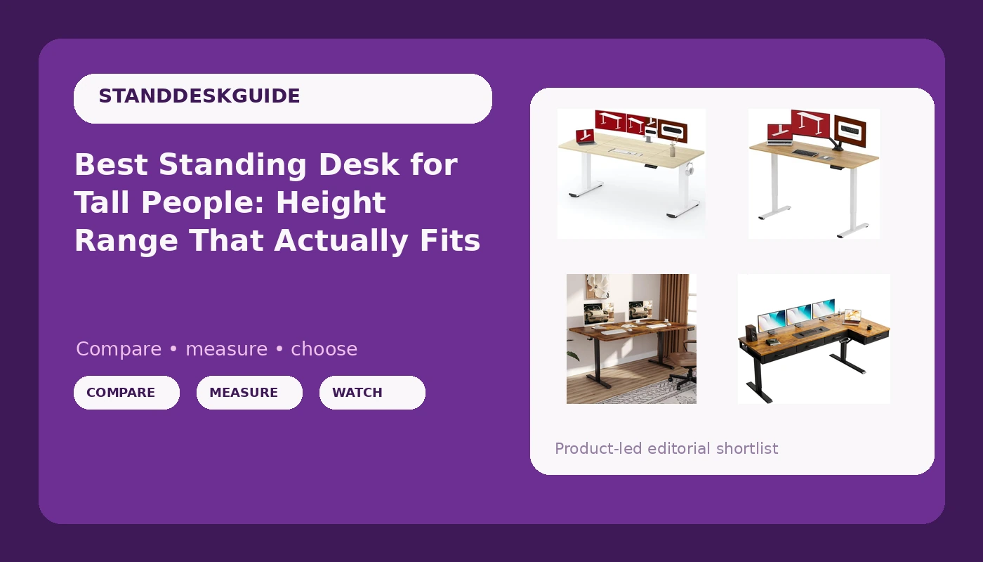 Best Standing Desk for Tall People: Height Range That Actually Fits - StandDeskGuide review with measurements and honest opinion
