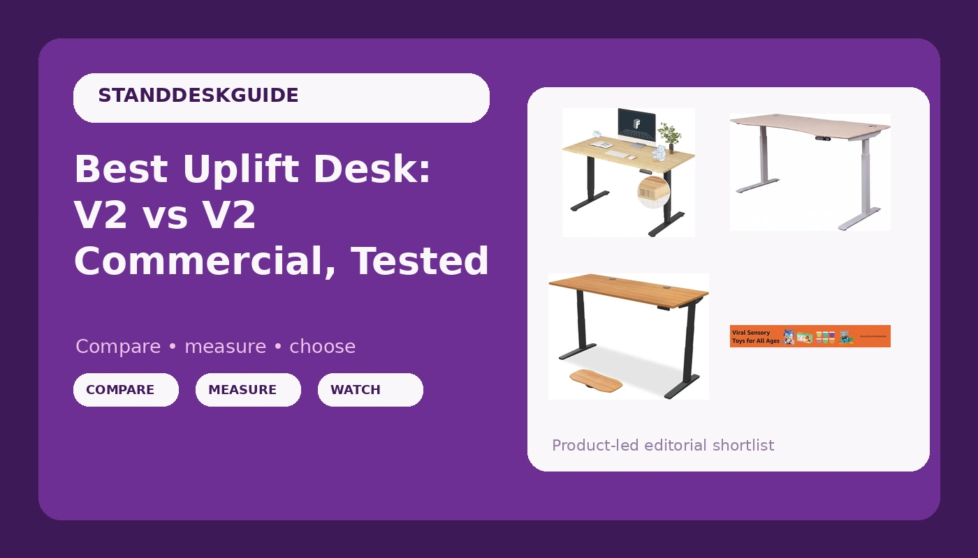 Best Uplift Desk: V2 vs V2 Commercial, Tested - StandDeskGuide review with measurements and honest opinion
