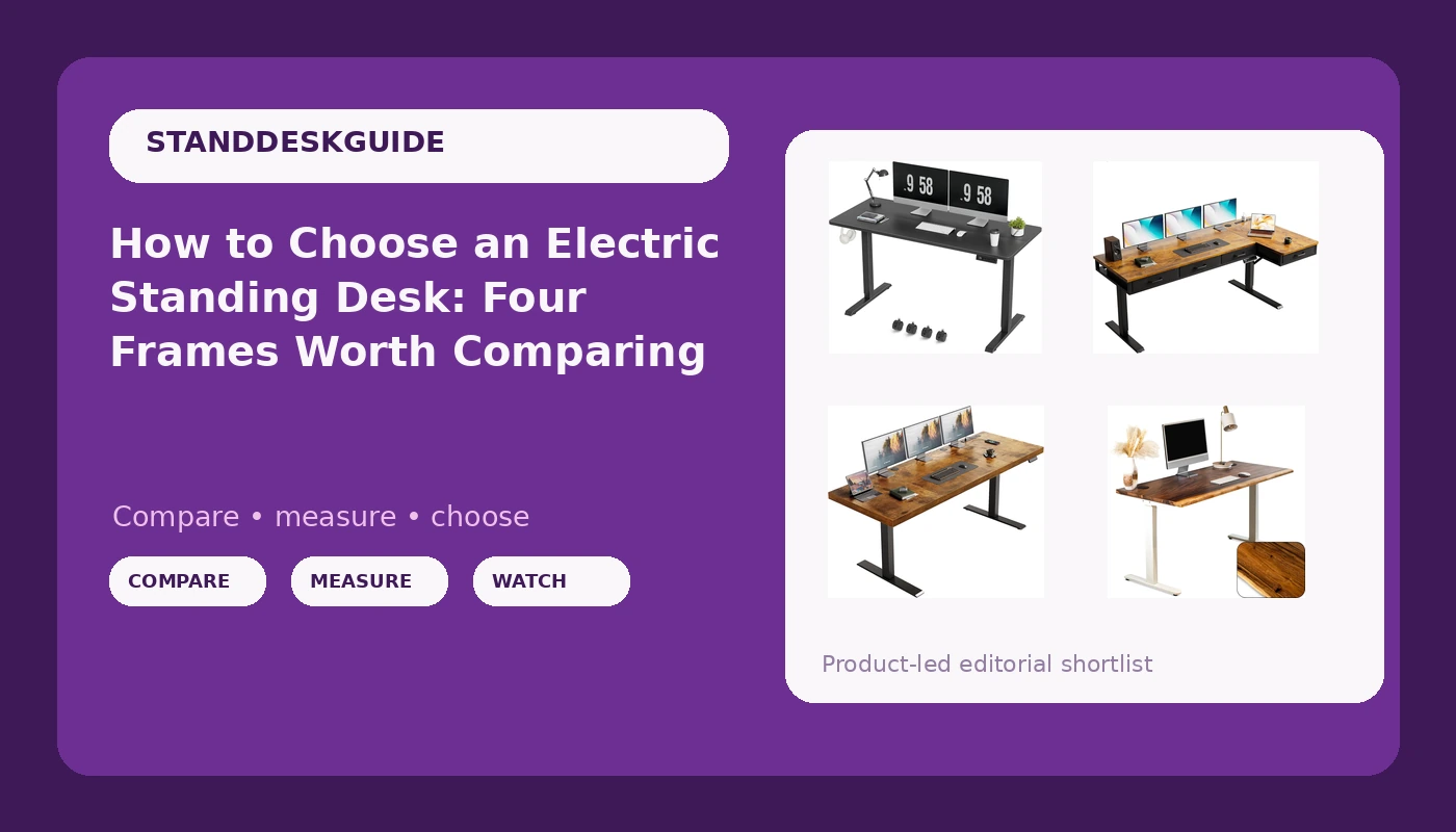 How to Choose an Electric Standing Desk: Four Frames Worth Comparing