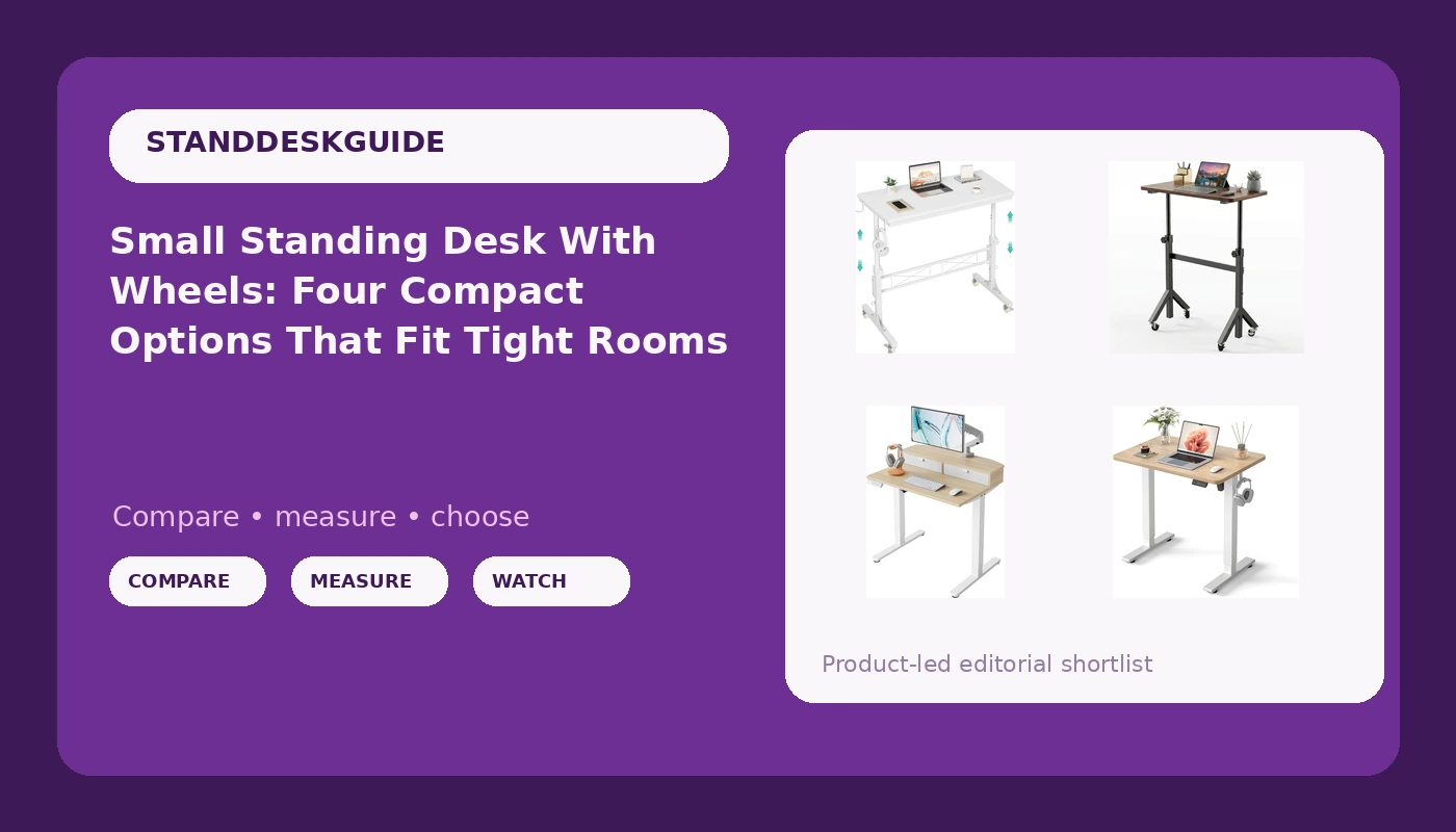 Small Standing Desk With Wheels: Four Compact Options That Fit Tight Rooms